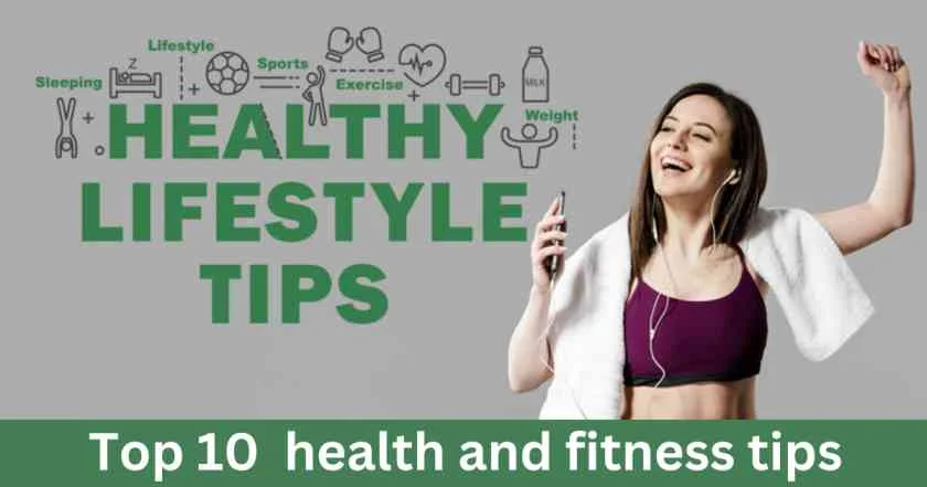 Top 10 health and fitness tips