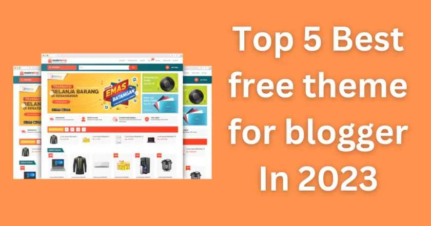Top 5 Best free theme for blogger In 2021